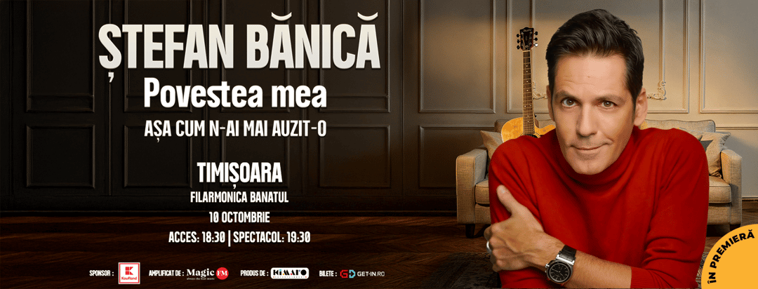 Ștefan Bănică – Povestea Mea, la Filarmonica Banatul - Sala Capitol, Timișoara