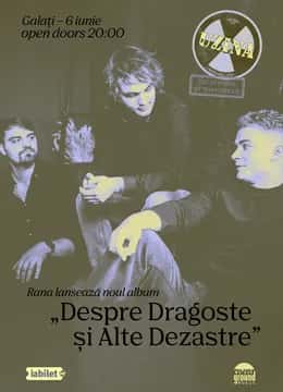 Rana • Lansare Album „Despre Dragoste și Alte Dezastre”, la UZINA, Galați