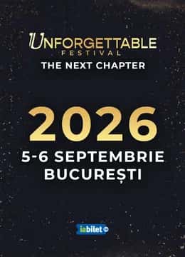 Unforgettable Festival 2026 – The Next Chapter, la București, București
