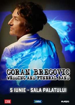 Goran Bregovic & Wedding & Funeral Band, la Sala Palatului, București