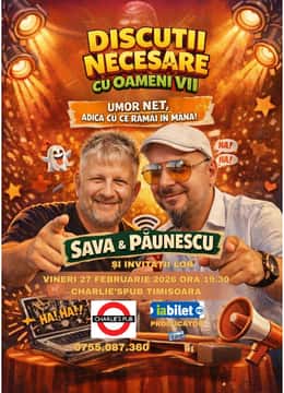 Discuții Necesare cu Oameni Vii - cu Sava și Păunescu